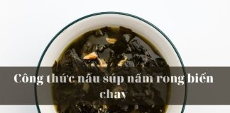 Công thức nấu súp nấm rong biển chay